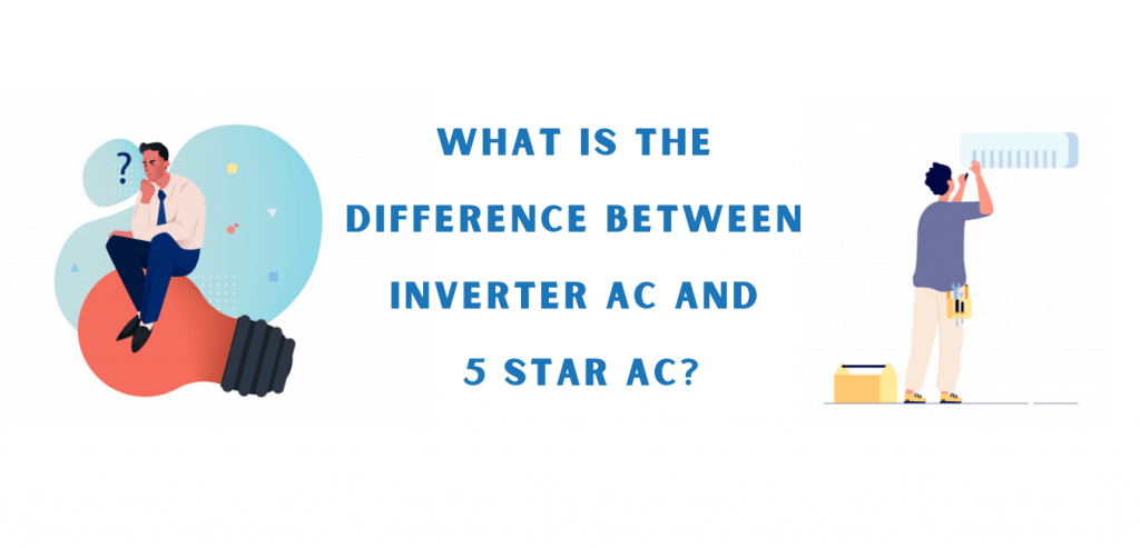 Inverter AC vs 5 Star AC