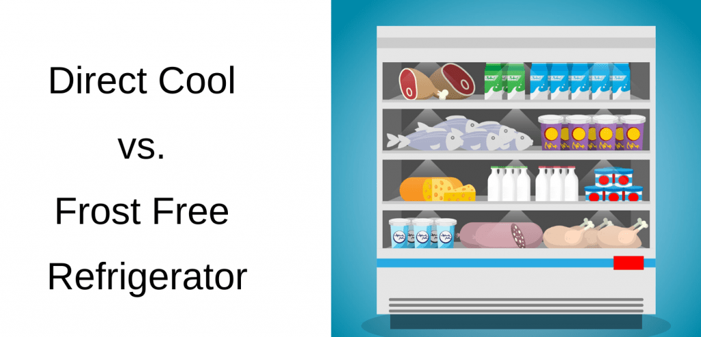 Direct Cool vs Frost Free Refrigerators
